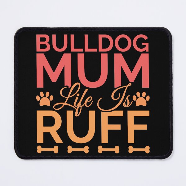 Item preview, Bulldog Mum Life Is Ruff designed and sold by Styler Design.