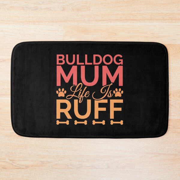 Item preview, Bulldog Mum Life Is Ruff designed and sold by Styler Design.