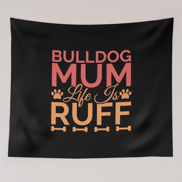 Item preview, Bulldog Mum Life Is Ruff designed and sold by Styler Design.
