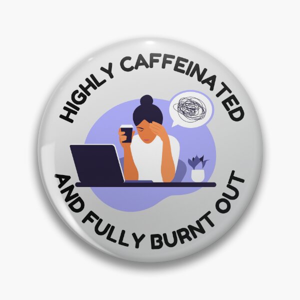 Item preview, Highly Caffeinated And Fully Burnt Out designed and sold by Endeavour-Tees.