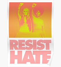Resist Hate - Gloria Steinem and Dorothy PItman Hughes Poster