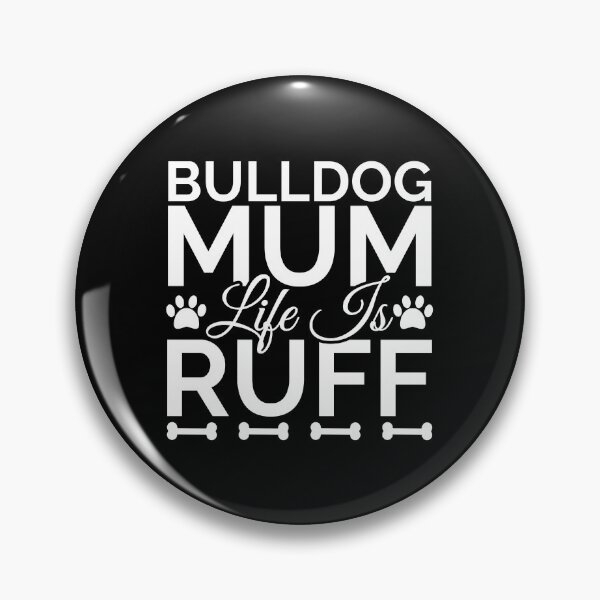 Item preview, Bulldog Mum Life Is Ruff designed and sold by Styler Design.