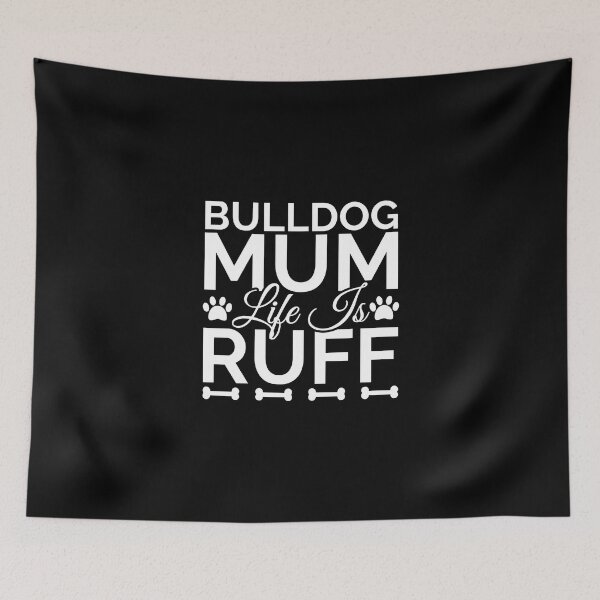 Item preview, Bulldog Mum Life Is Ruff designed and sold by Styler Design.