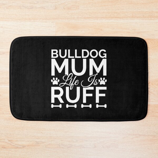 Item preview, Bulldog Mum Life Is Ruff designed and sold by Styler Design.