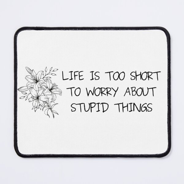 Item preview, life is too short to worry about stupid things designed and sold by HappyTeesCie Shop.