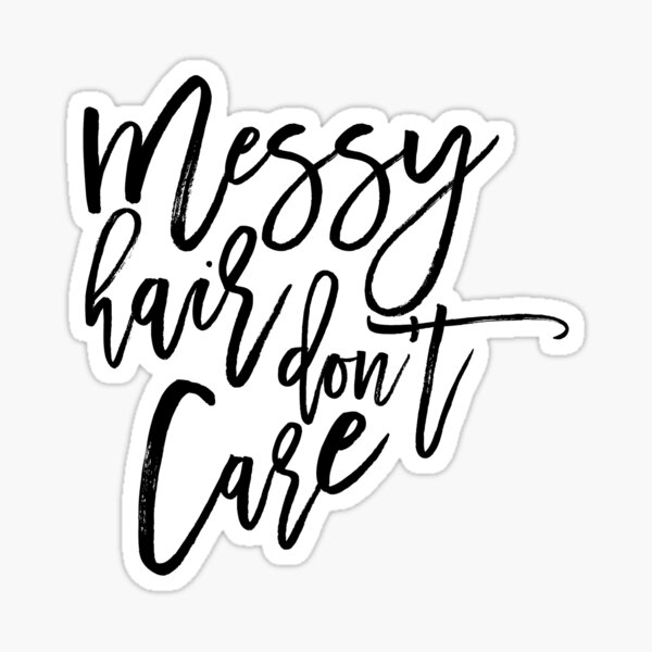 Messy Hair Don T Care Sticker For Sale By Bellamedesign Redbubble