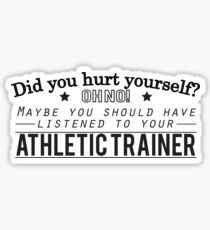 Did you hurt yourself? Athletic Trainer Design Sticker