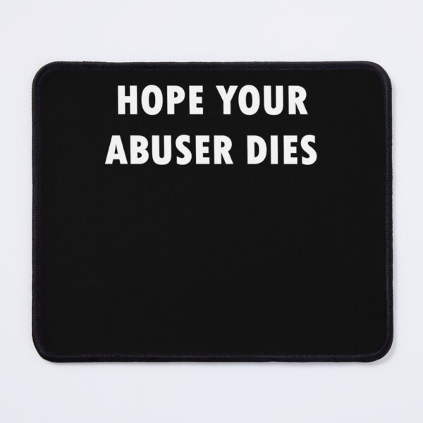 Item preview, Hope Your Abuser Dies Classic designed and sold by DennyMeade40.