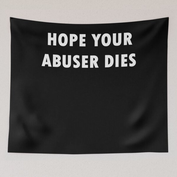 Item preview, Hope Your Abuser Dies Classic designed and sold by DennyMeade40.