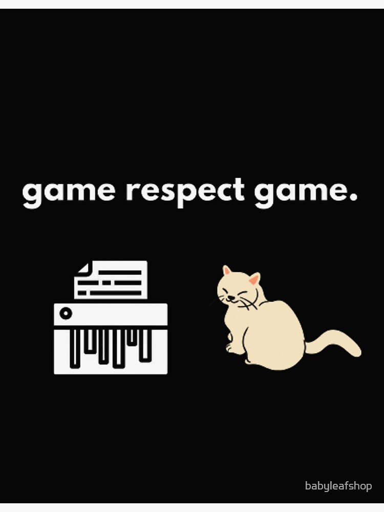"Game Respect Game Cat Jokes" Poster for Sale by Redbubble