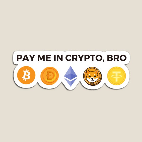 Item preview, Pay me in crypto, bro designed and sold by MacAndMoose.