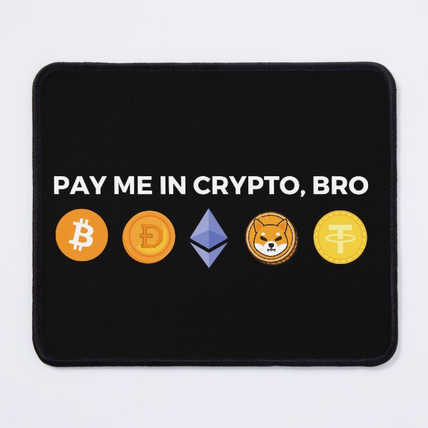 Item preview, Pay me in crypto, bro designed and sold by MacAndMoose.