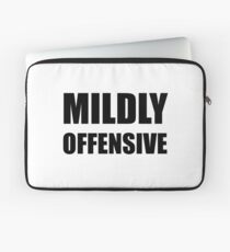 Mildly Offensive Laptop Sleeve