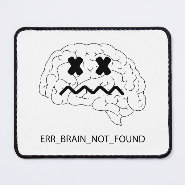 Item preview, Funny Error Brain Not Found  designed and sold by akina77.