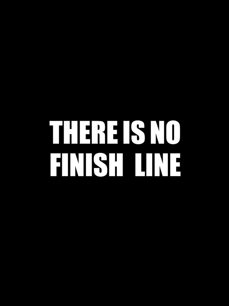 THERE IS NO FINISH LINE by abstractee