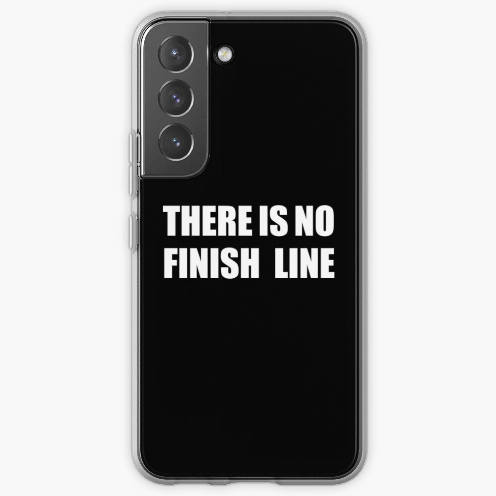 THERE IS NO FINISH LINE Samsung Galaxy Phone Case
