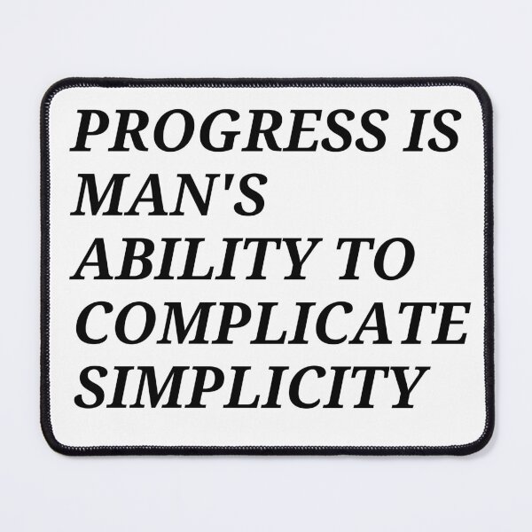 Item preview, Progress is man's ability to complicate simplicity designed and sold by darshants.