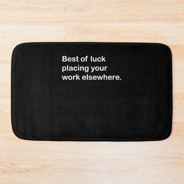 Item preview, Best of luck placing your work elsewhere funny gift Classic designed and sold by DennyMeade40.