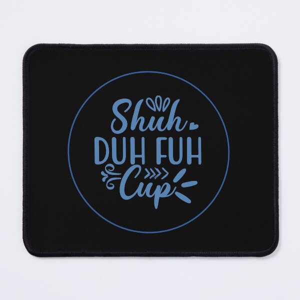 Item preview, Shuh Duh Fuh Cup designed and sold by BlissHeaven.