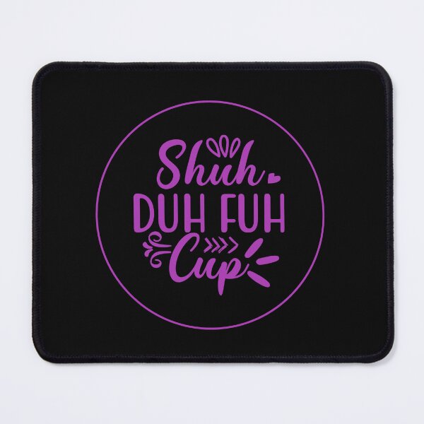 Item preview, Shuh Duh Fuh Cup designed and sold by BlissHeaven.