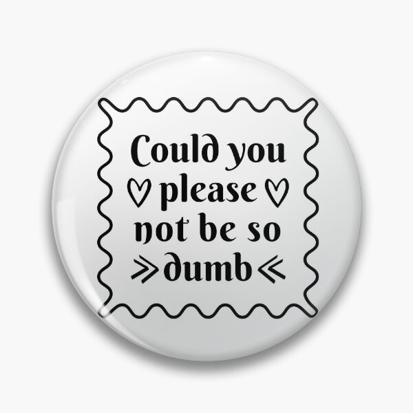 Item preview, Could You Please Not Be So Dumb Sticker designed and sold by trendingatees.