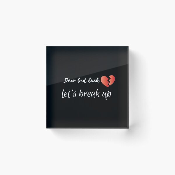 Item preview, Dear bad luck let's break up - Funny bad luck quotes designed and sold by DigitalArtTrend.