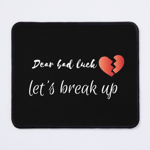Item preview, Dear bad luck let's break up - Funny bad luck quotes designed and sold by DigitalArtTrend.