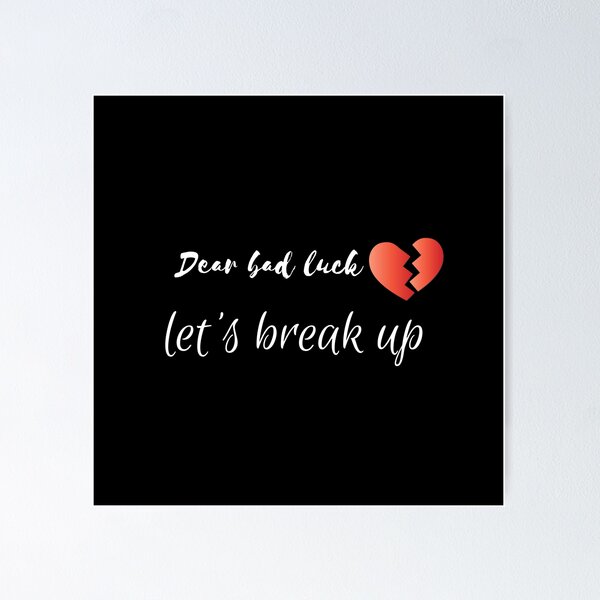 Item preview, Dear bad luck let's break up - Funny bad luck quotes designed and sold by DigitalArtTrend.