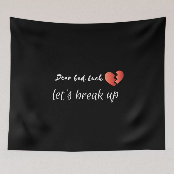 Item preview, Dear bad luck let's break up - Funny bad luck quotes designed and sold by DigitalArtTrend.