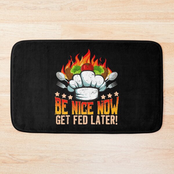 Item preview, Be nice now, get fed later! Cook Chef Cooking BBQ designed and sold by 2blackcherries.