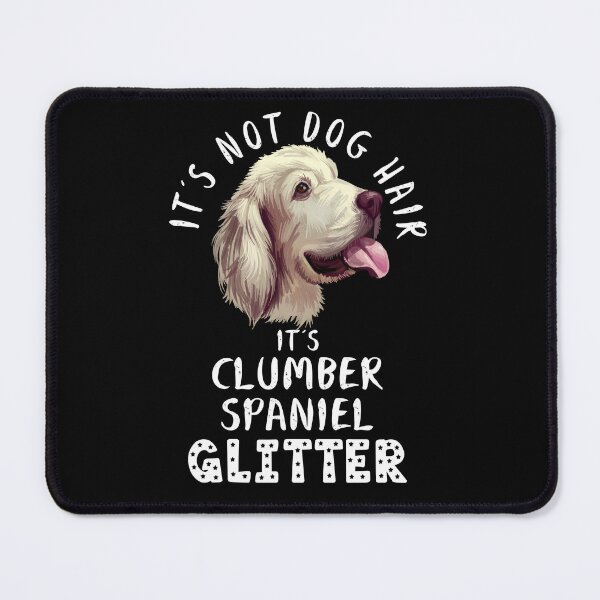 Item preview, It's not dog hair it's CLUMBER SPANIEL glitter funny dog quote designed and sold by theshirtinator.