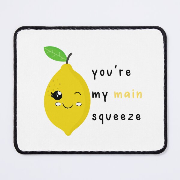 Item preview, you're my main squeeze - cute lemon - Valentine's Day Puns and Gifts designed and sold by designsbyreaia.