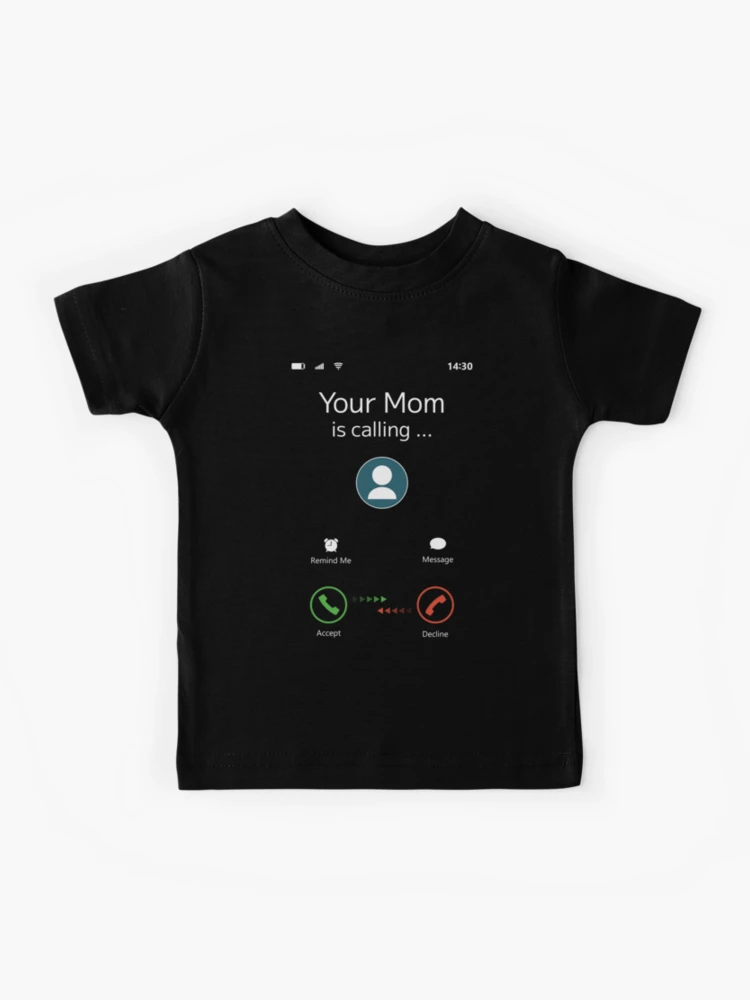 Your Mom Is Calling T-Shirt, Funny Gifts, Gift For Men, Funny T-Shirt  Saying - Banantees