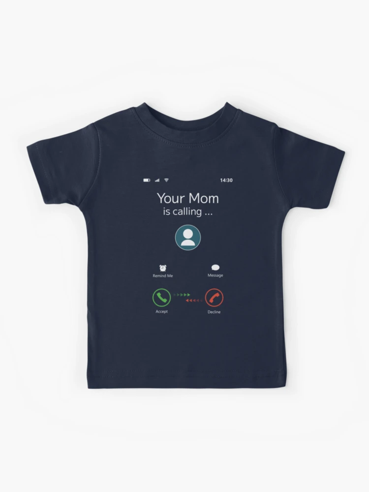 Your Mom Is Calling T-Shirt, Funny Gifts, Gift For Men, Funny T