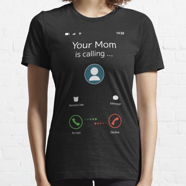 Your Mom Is Calling T-Shirt, Funny Gifts, Gift For Men, Funny T-Shirt  Saying - Banantees