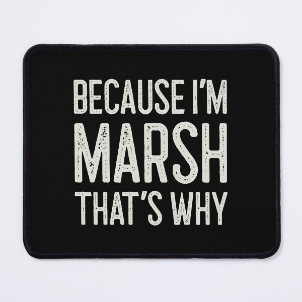 Item preview, Because I’m Marsh That’s Why Funny Personalized Name designed and sold by MariosNydras.