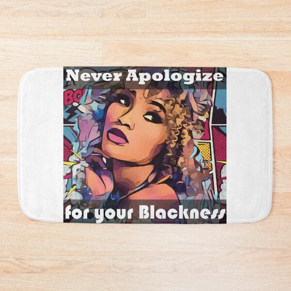 Item preview, Never Apologize For Your Blackness designed and sold by beefrancky.