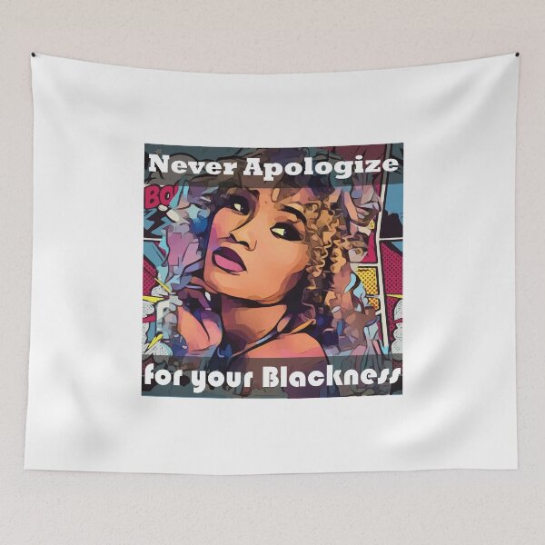 Item preview, Never Apologize For Your Blackness designed and sold by beefrancky.