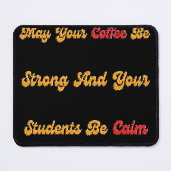 Item preview, May Your Coffee Be Strong And Your Students Be Calm designed and sold by EveryThingTeam.