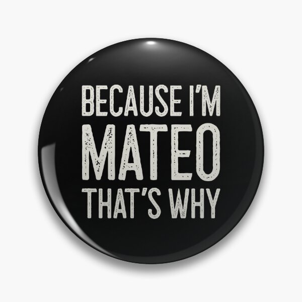 Item preview, Because I’m Mateo That’s Why Funny Personalized Name designed and sold by MariosNydras.