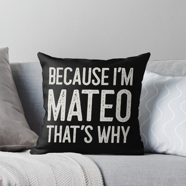 Item preview, Because I’m Mateo That’s Why Funny Personalized Name designed and sold by MariosNydras.