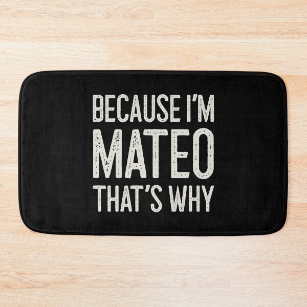 Item preview, Because I’m Mateo That’s Why Funny Personalized Name designed and sold by MariosNydras.