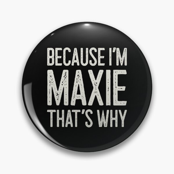 Item preview, Because I’m Maxie That’s Why Funny Personalized Name designed and sold by MariosNydras.