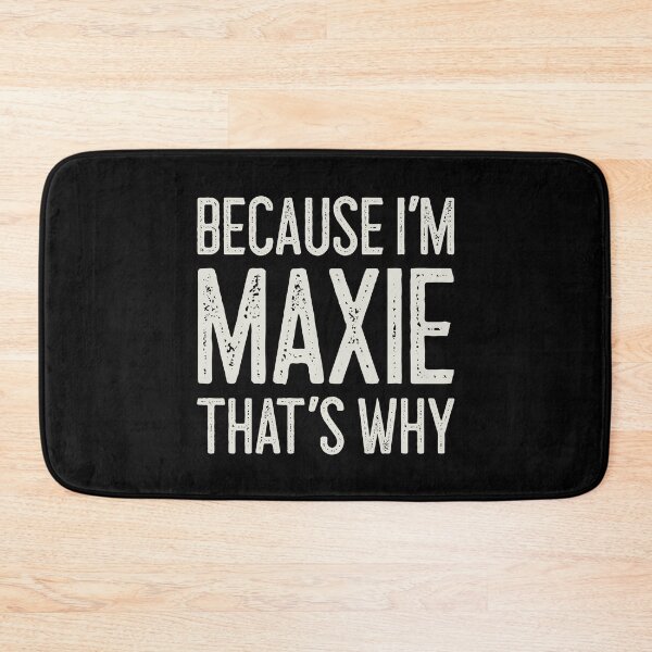 Item preview, Because I’m Maxie That’s Why Funny Personalized Name designed and sold by MariosNydras.