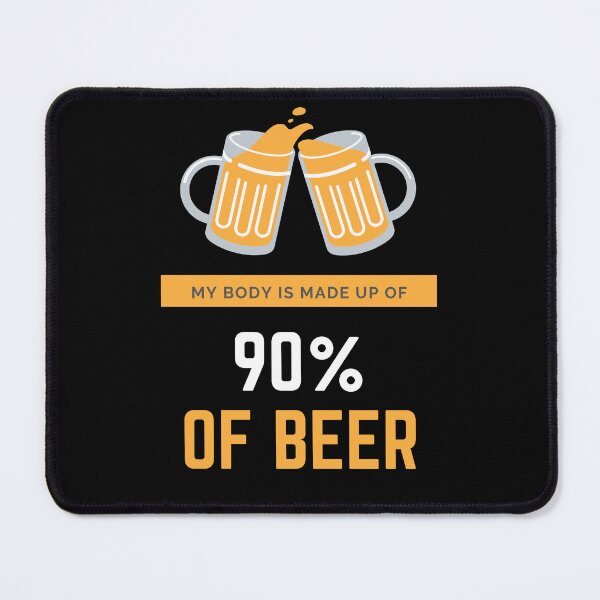 Item preview, MY BODY IS MADE UP OF 90% OF BEER - funny joke for beer lovers designed and sold by MiKy1997.