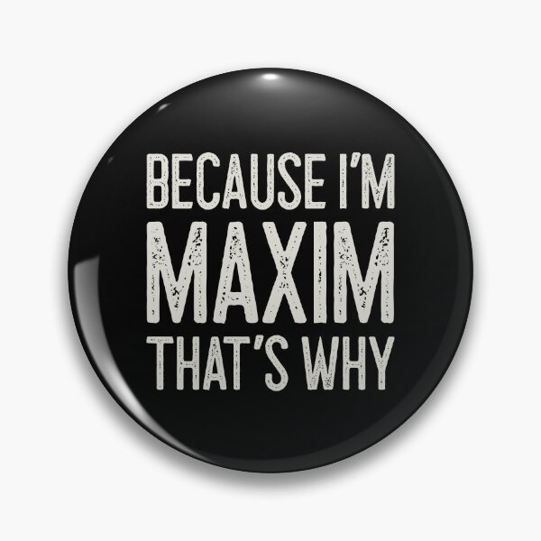 Item preview, Because I’m Maxim That’s Why Funny Personalized Name designed and sold by MariosNydras.