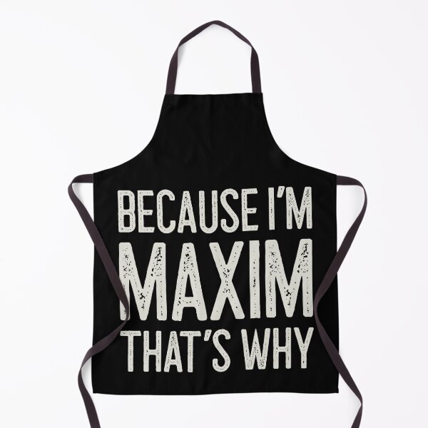Item preview, Because I’m Maxim That’s Why Funny Personalized Name designed and sold by MariosNydras.