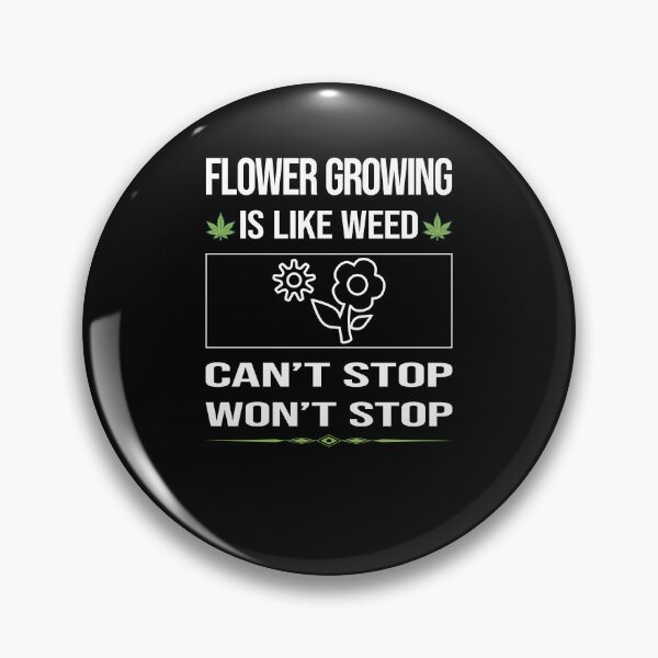 Item preview, Funny Can't Stop Flower Growing designed and sold by ArydeaNoriega.