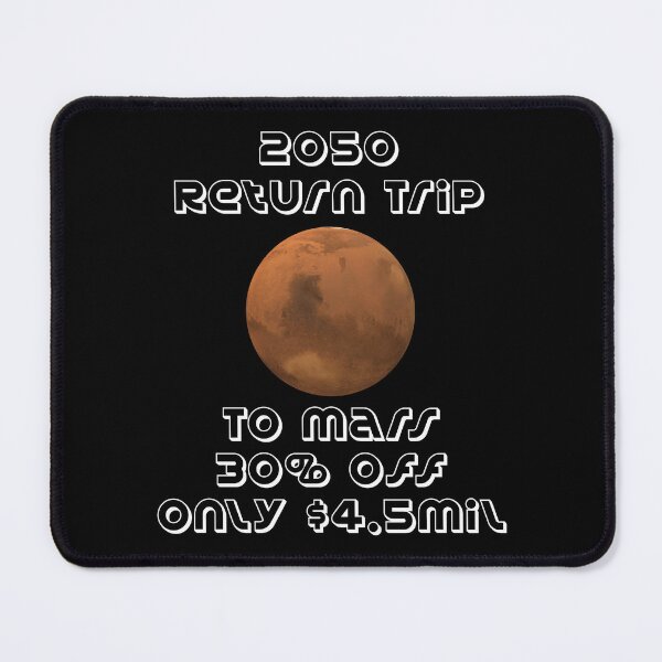 Item preview, 2050 Return Trip To Mars 30% off Only $4.5mil designed and sold by MottoDigging.