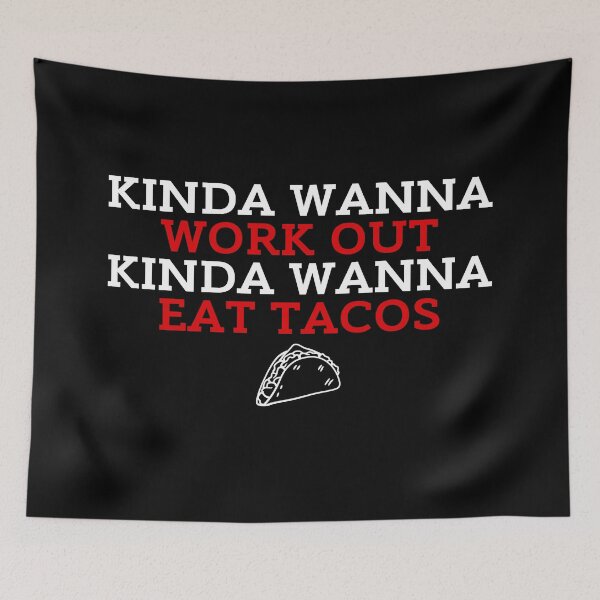 Item preview, Kinda Wanna Work Out, Kinda Wanna Eat Tacos Black Background designed and sold by ZestyFruit.